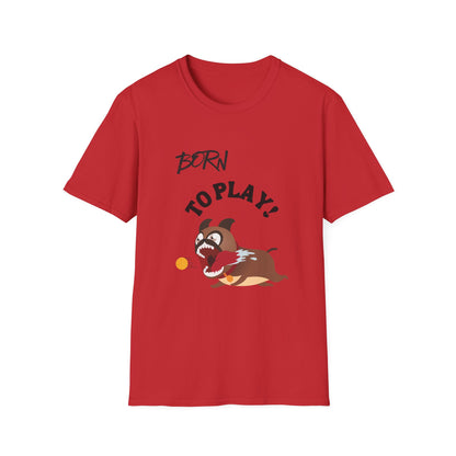 Born to Play Dog T-Shirt -- Pup Life Design