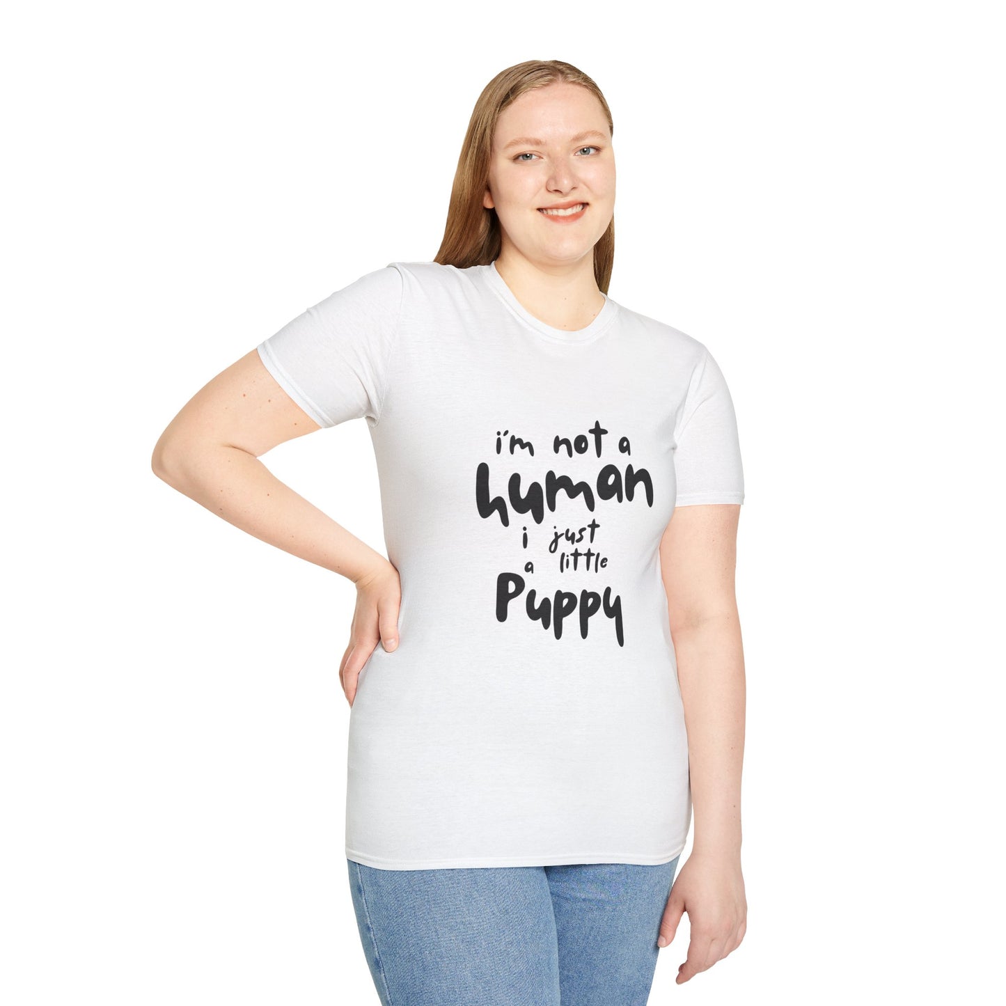 I'm Not a Human I Just Little Puppy T-Shirt -- Pup Life Design