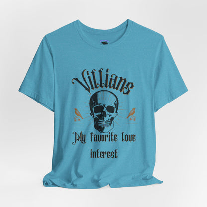 Villains My Favorite Love Interest Graphic Tee
