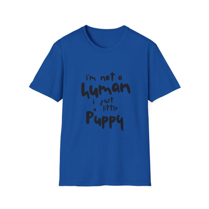 I'm Not a Human I Just Little Puppy T-Shirt -- Pup Life Design