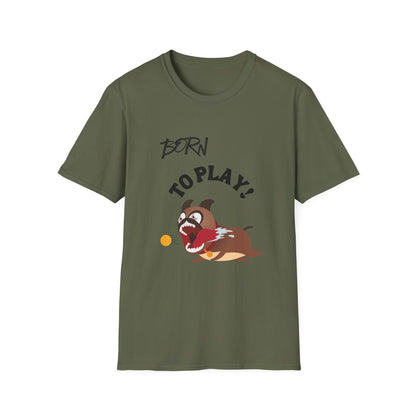 Born to Play Dog T-Shirt -- Pup Life Design