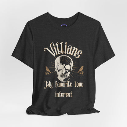 Villains My Favorite Love Interest Graphic Tee