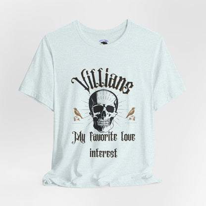 Villains My Favorite Love Interest Graphic Tee