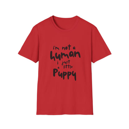 I'm Not a Human I Just Little Puppy T-Shirt -- Pup Life Design