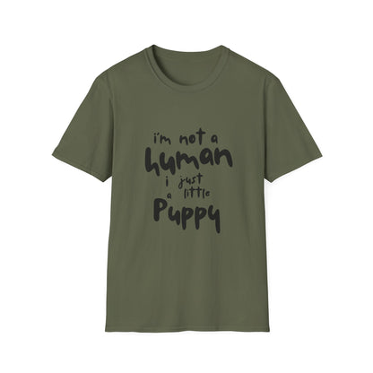 I'm Not a Human I Just Little Puppy T-Shirt -- Pup Life Design