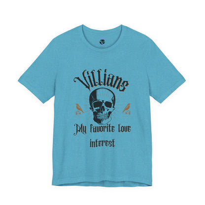 Villains My Favorite Love Interest Graphic Tee