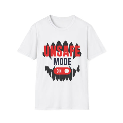 Unsafe Mode On T-Shirt — Pup Life Design