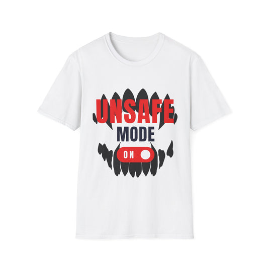 Unsafe Mode On T-Shirt — Pup Life Design