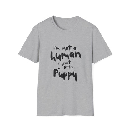 I'm Not a Human I Just Little Puppy T-Shirt -- Pup Life Design